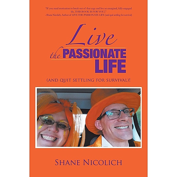 Live the Passionate Life, Shane Nicolich