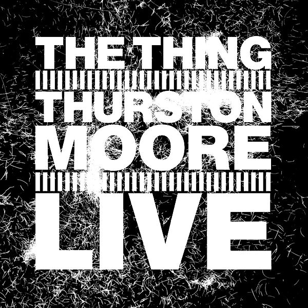 Live (Vinyl), The With Thurston Moore Thing