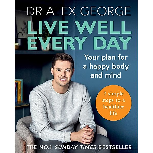 Live Well Every Day / Dr Alex George, Alex George