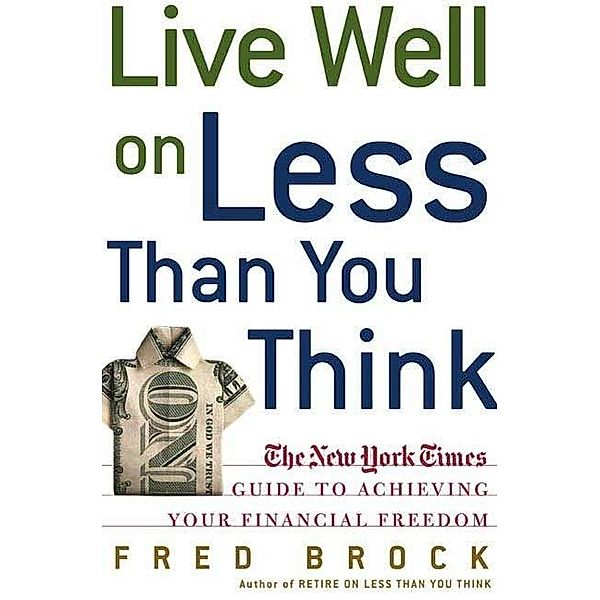 Live Well on Less Than You Think, Fred Brock