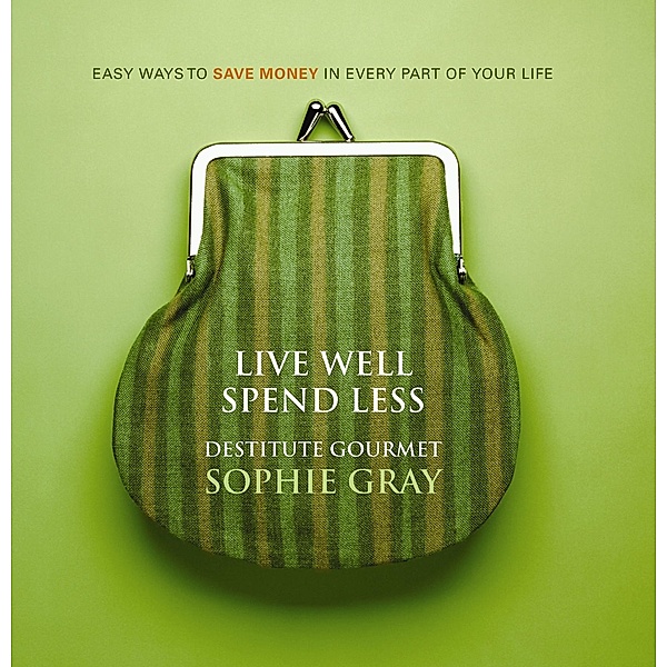 Live Well Spend Less, Sophie Gray