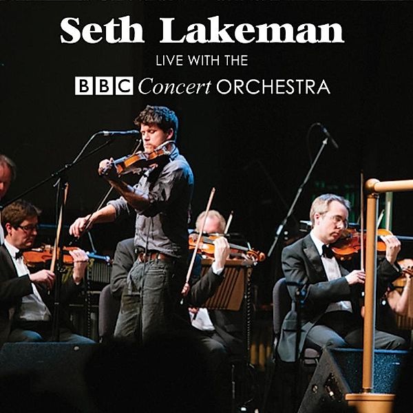 Live With, Seth Lakeman & The BBC Concert Orchestra
