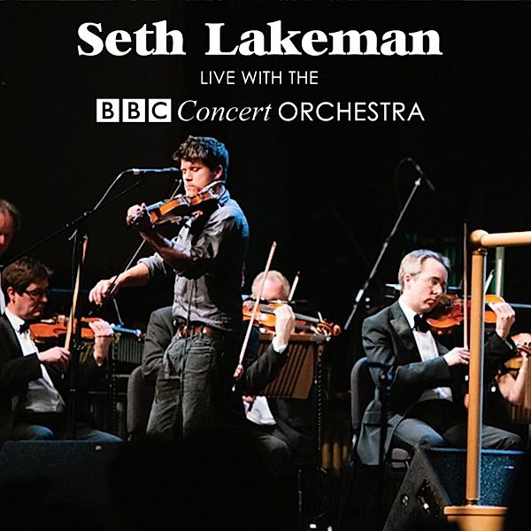 Live With The Bbc Concert Orchestra, Seth & The BBC Concert Orchestra Lakeman