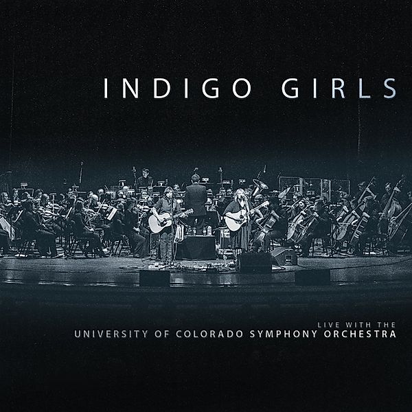 Live With The University of Colorad, Indigo Girls With The University Of Colorado Symph