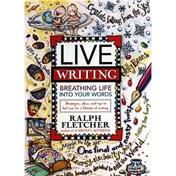 Live Writing, Ralph Fletcher