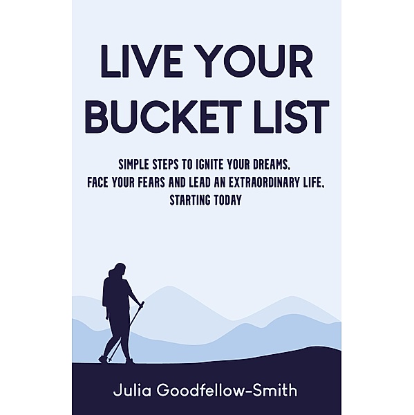 Live Your Bucket List, Julia Goodfellow-Smith