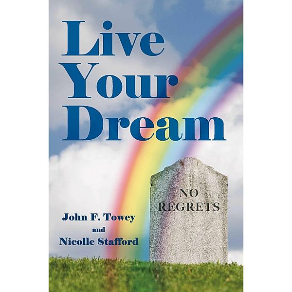 Live Your Dream, Nicolle Stafford, John Towey