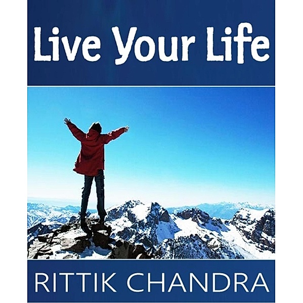 Live Your Life, Rittik Chandra