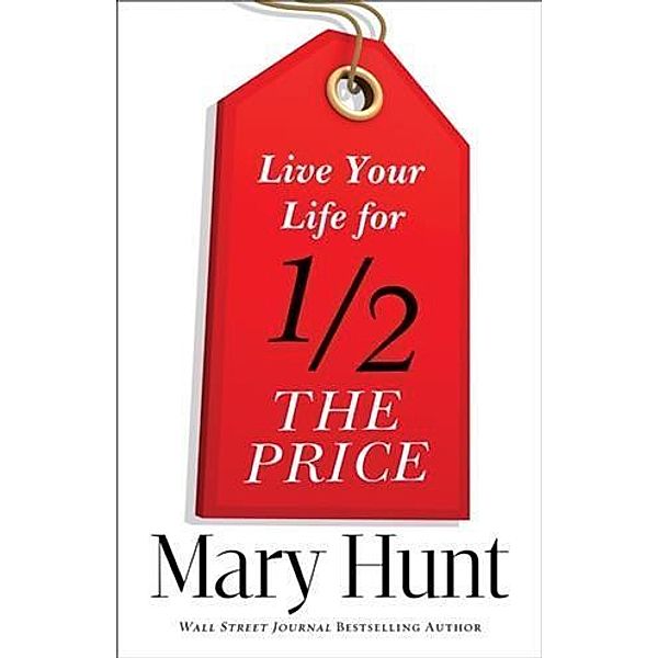 Live Your Life for Half the Price, Mary Hunt