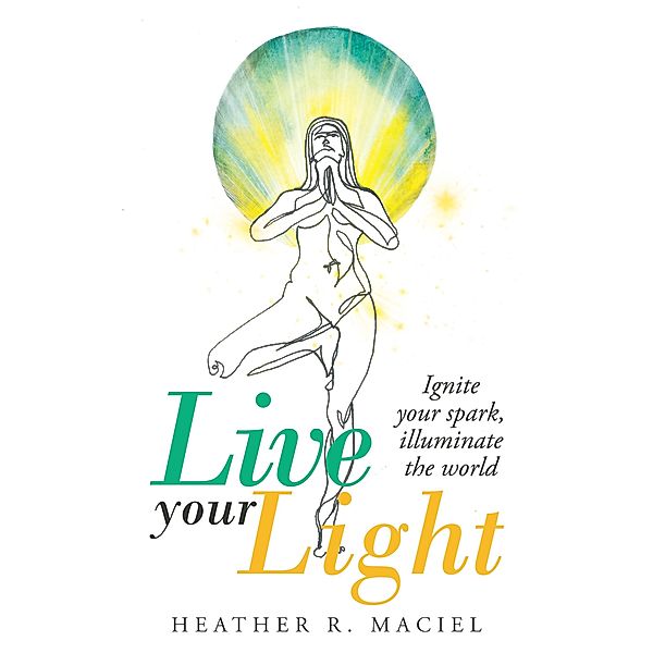 Live Your Light, Heather R. Maciel