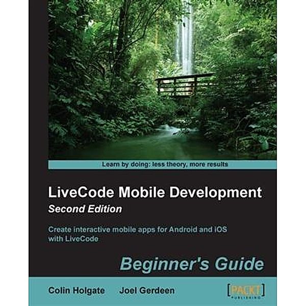 LiveCode Mobile Development: Beginner's Guide - Second Edition, Colin Holgate