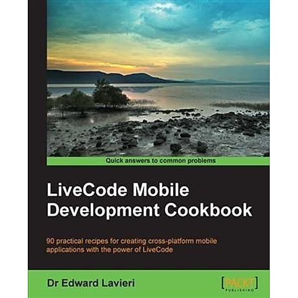 LiveCode Mobile Development Cookbook, Dr Edward Lavieri
