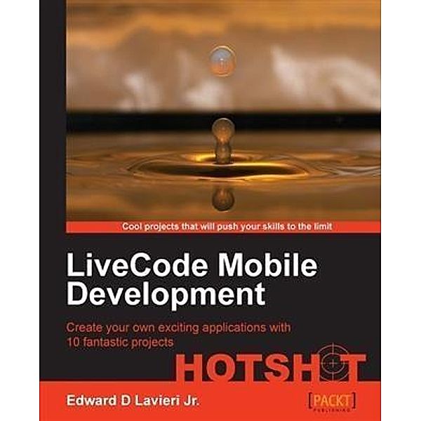 LiveCode Mobile Development HOTSHOT, Edward D Lavieri