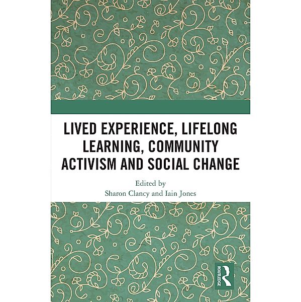 Lived Experience, Lifelong Learning, Community Activism and Social Change