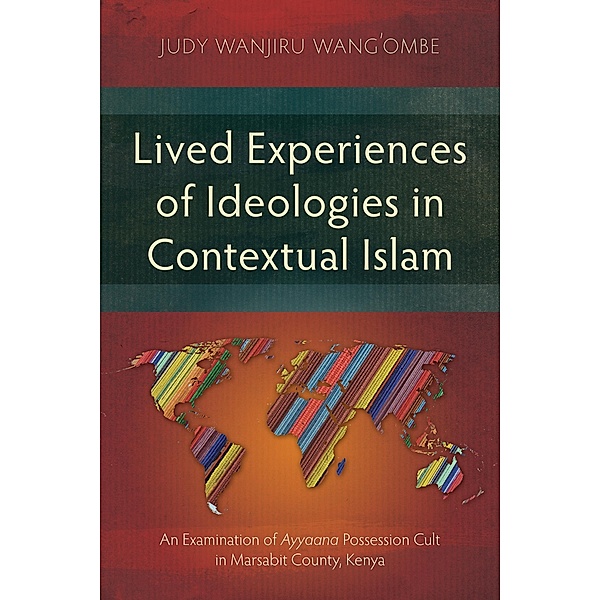 Lived Experiences of Ideologies in Contextual Islam, Judy Wanjiru Wang'ombe