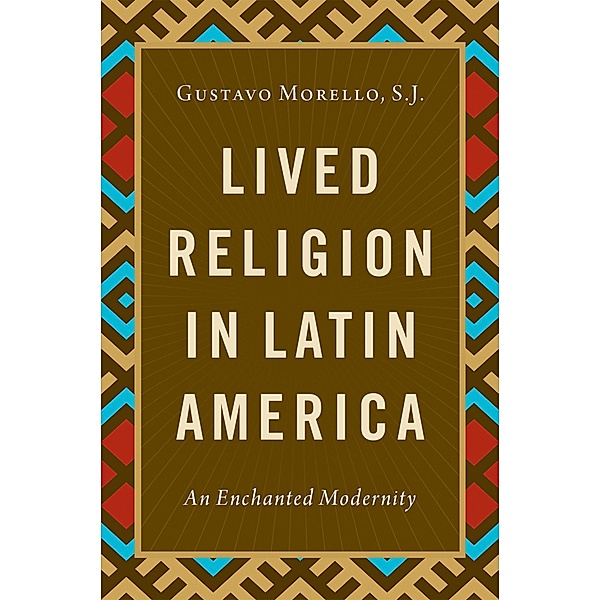 Lived Religion in Latin America, S. J. Morello