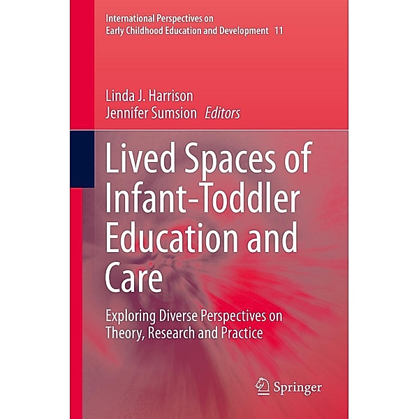 Lived Spaces of Infant-Toddler Education and Care / International Perspectives on Early Childhood Education and Development Bd.11