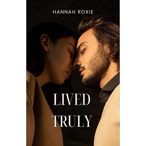 Lived Truly (LOVE IN MOTION, #4) / LOVE IN MOTION, Hannah Roxie