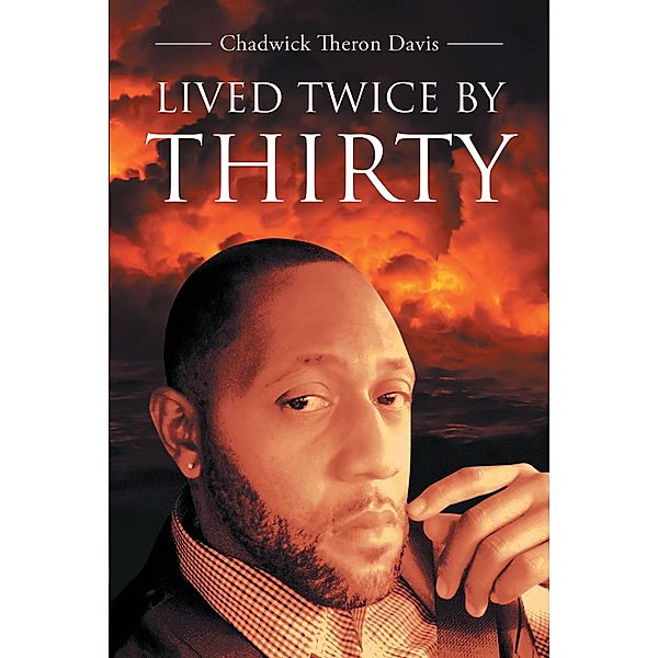 Lived Twice by Thirty / Page Publishing, Inc., Chadwick Theron Davis