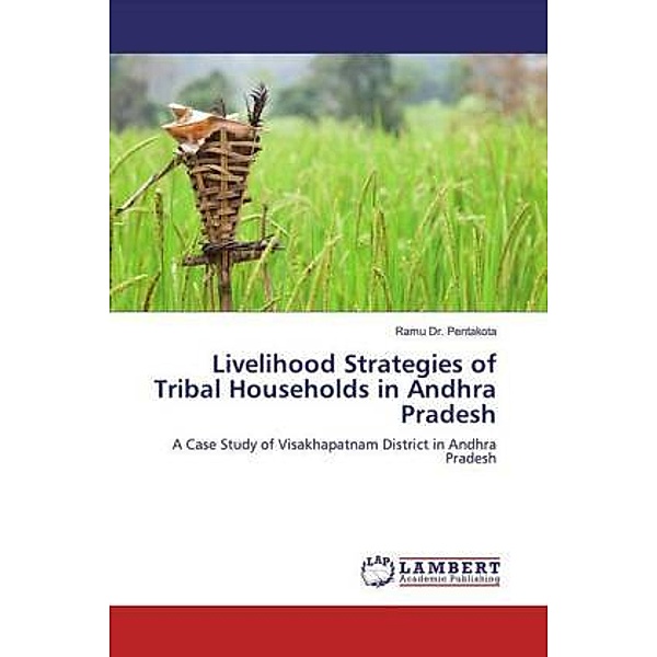 Livelihood Strategies of Tribal Households in Andhra Pradesh, Ramu Pentakota
