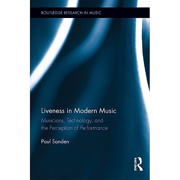 Liveness in Modern Music, Paul Sanden