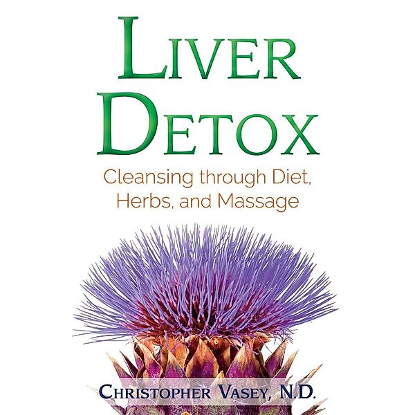 Liver Detox / Healing Arts, Christopher Vasey