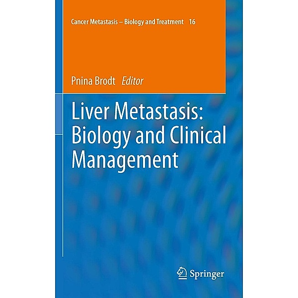 Liver Metastasis: Biology and Clinical Management / Cancer Metastasis - Biology and Treatment Bd.16