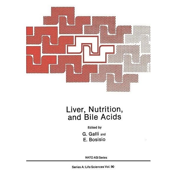 Liver, Nutrition, and Bile Acids / NATO Science Series A: Bd.90, G. Galli, E. Bosisio