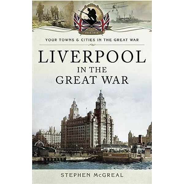 Liverpool in the Great War, Stephen McGreal