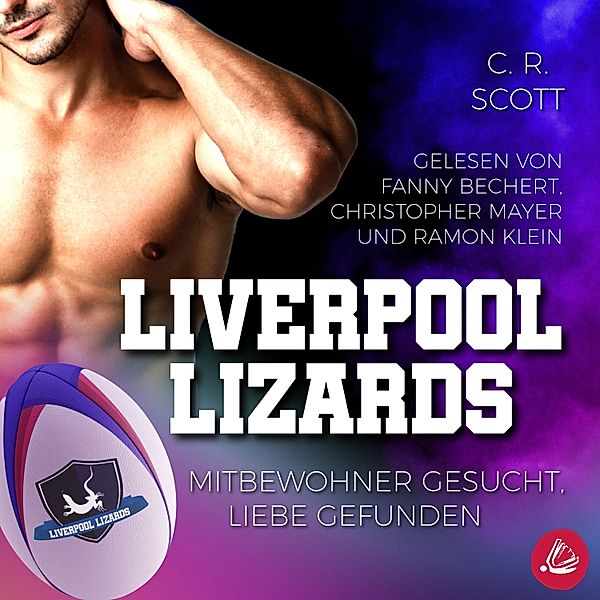 Liverpool Lizards - 1 - Mitbewohner gesucht, Liebe gefunden, C. R. Scott