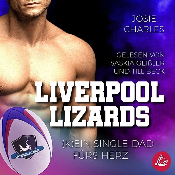 Liverpool Lizards - 2 - (K)ein Single-Dad fürs Herz, Josie Charles