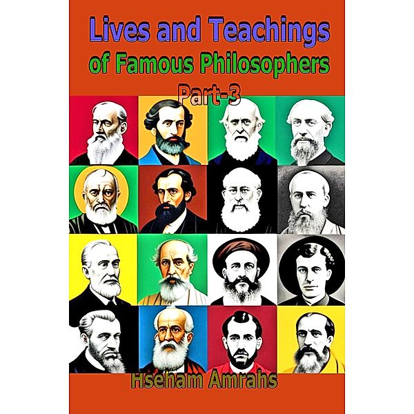 Lives and Teachings of Famous Philosophers Part-3, Hseham Amrahs