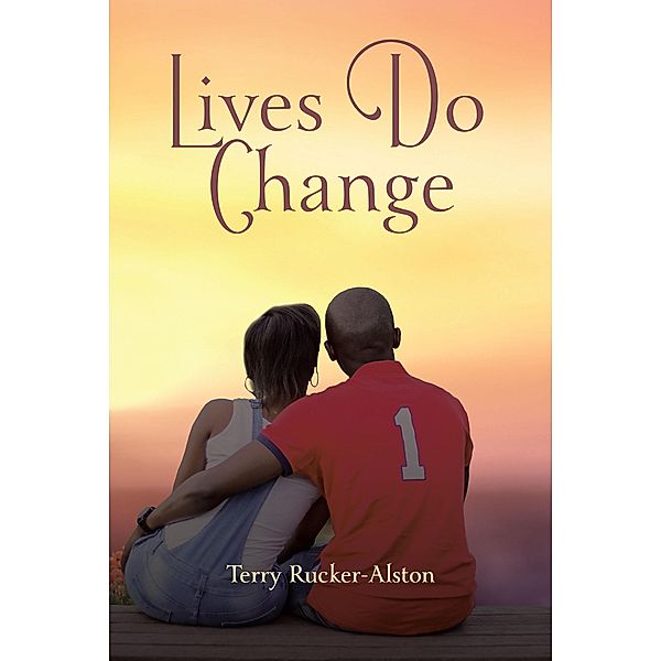 Lives Do Change, Terry Rucker-Alston