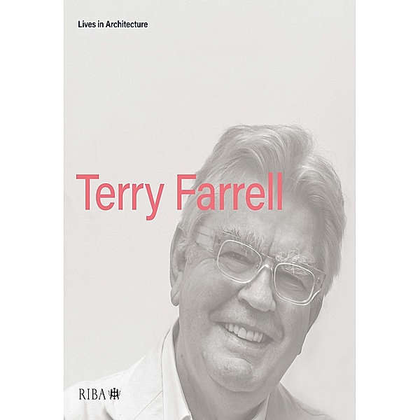 Lives in Architecture, Terry Farrell