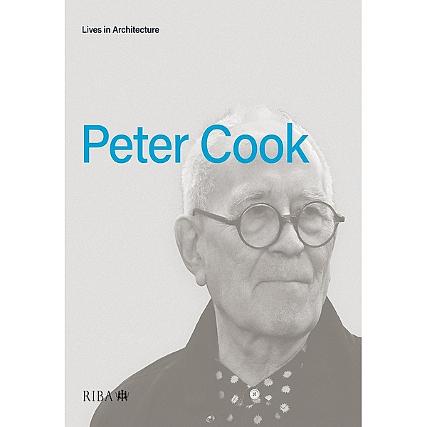 Lives in Architecture, Peter Cook
