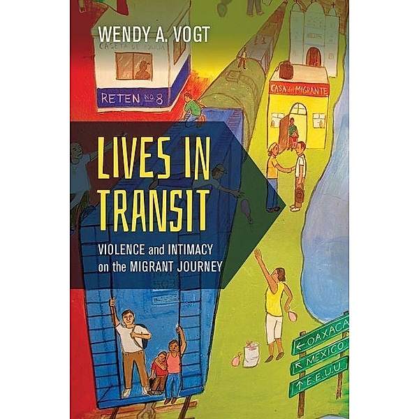 Lives in Transit / California Series in Public Anthropology Bd.42, Wendy A. Vogt