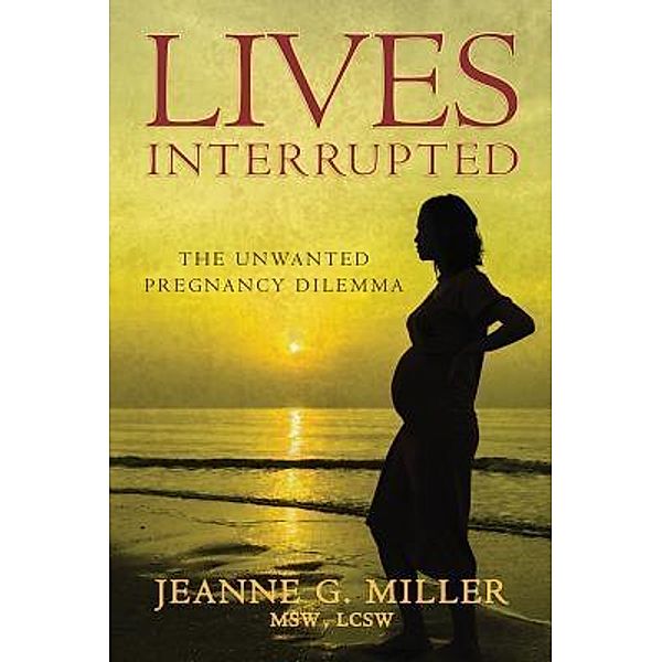 Lives Interrupted / Jeanne G. Miller, Jeanne G. Miller