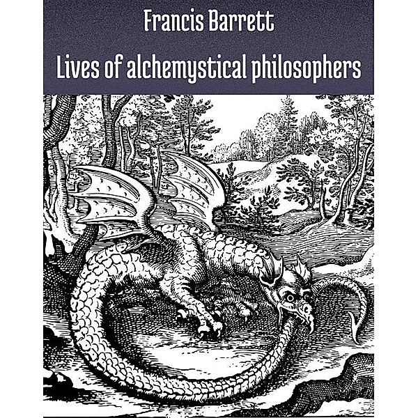 Lives of alchemystical philosophers, Barrett Francis