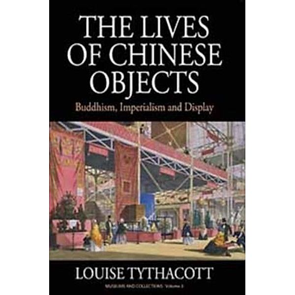Lives of Chinese Objects, Louise Tythacott
