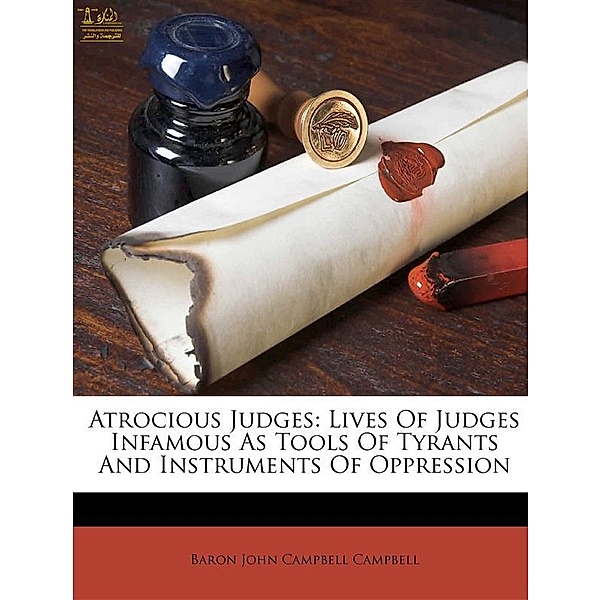 Lives of Judges Infamous as Tools of Tyrants and Instruments of Oppression, John Campbell, Baron Campbell