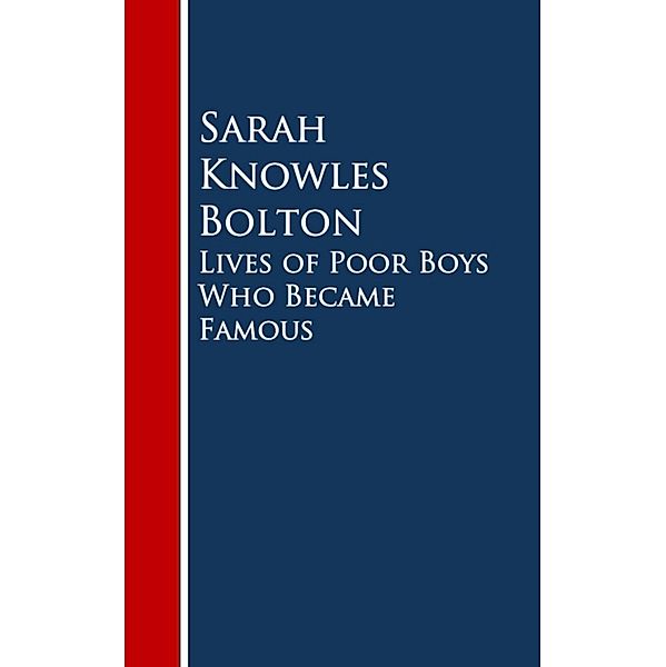 Lives of Poor Boys Who Became Famous, Sarah Knowles Bolton