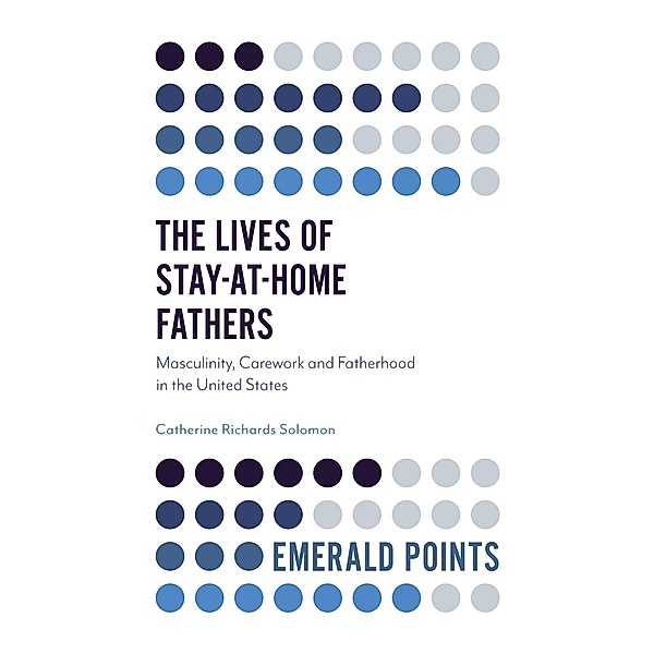 Lives of Stay-at-Home Fathers, Catherine Richards Solomon