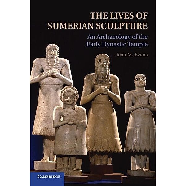 Lives of Sumerian Sculpture, Jean M. Evans