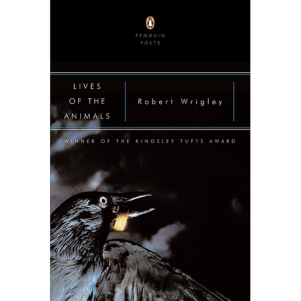 Lives of the Animals / Penguin Poets, Robert Wrigley