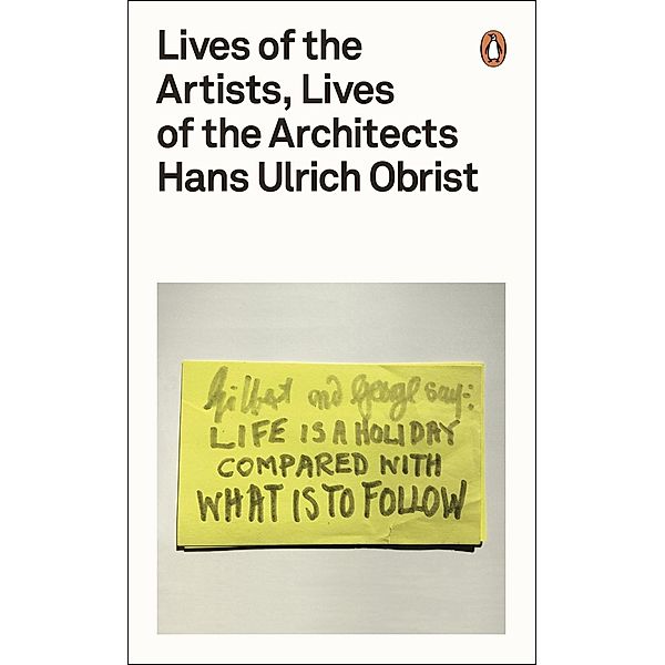 Lives of the Artists, Lives of the Architects, Hans Ulrich Obrist