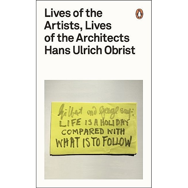 Lives of the Artists, Lives of the Architects, Hans Ulrich Obrist