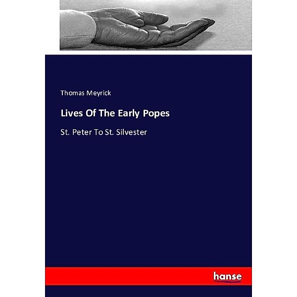 Lives Of The Early Popes, Thomas Meyrick