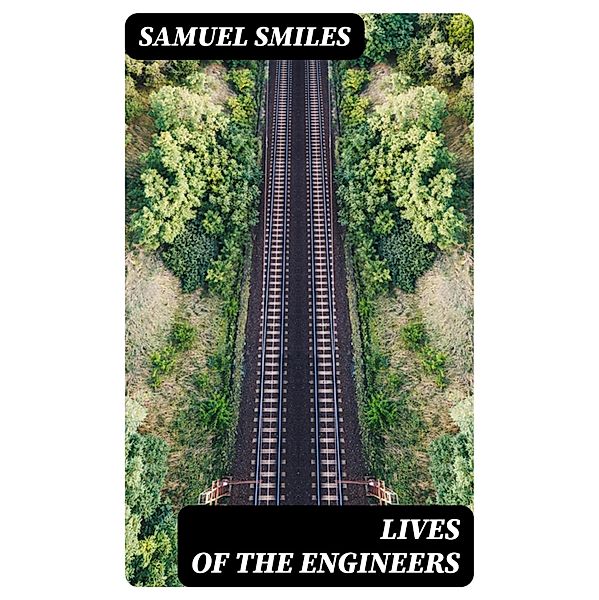 Lives of the Engineers, Samuel Smiles