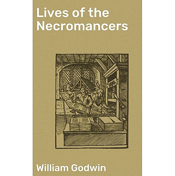 Lives of the Necromancers, William Godwin