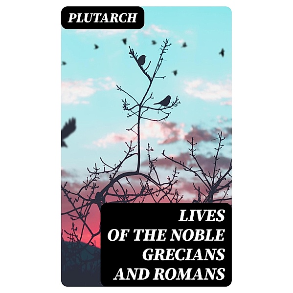 Lives of the Noble Grecians and Romans, Plutarch